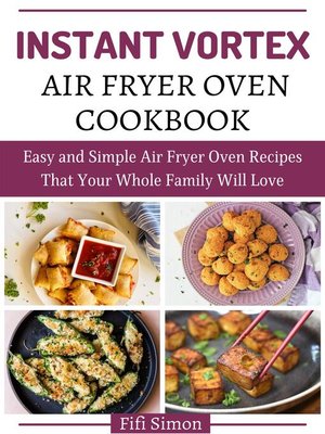 cover image of Instant Vortex Air Fryer Oven Cookbook